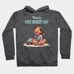 Just Today is Core Memory Day Hoodie